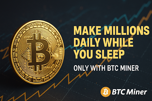 Wealth Growing Fast BTC Miner Makes It Easy to Earn Millions Every Day ChainWireNOW.com
