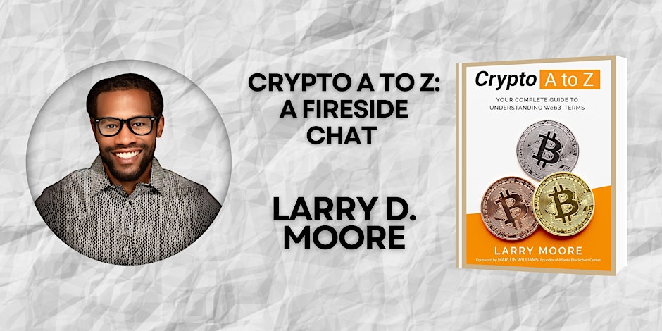 Crypto A to Z A Fireside Chat with Larry D. Moore - ChainWireNOW Events
